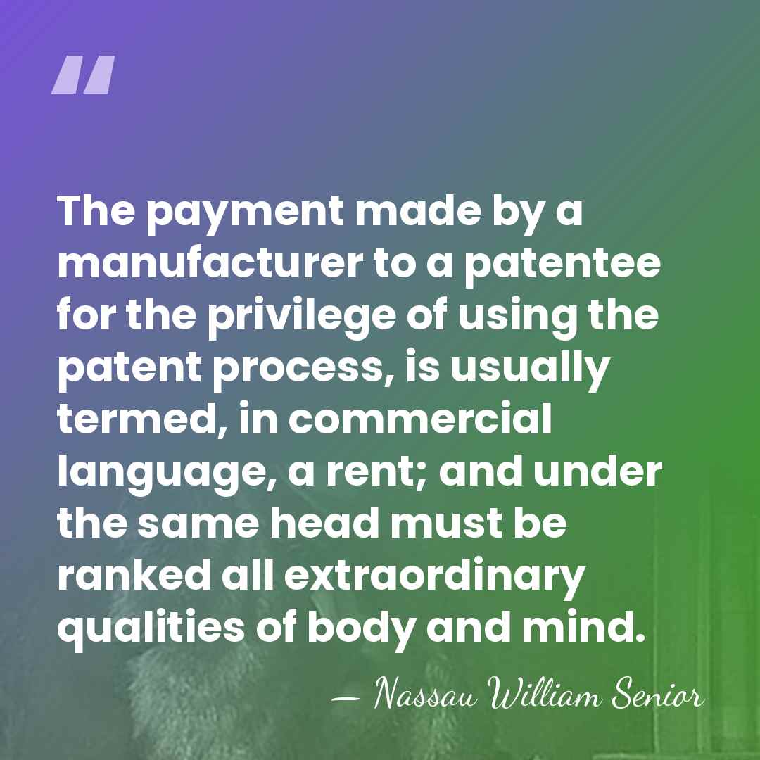 The payment made by a manufacturer to a patentee for the privilege&hellip; - Nassau William Senior