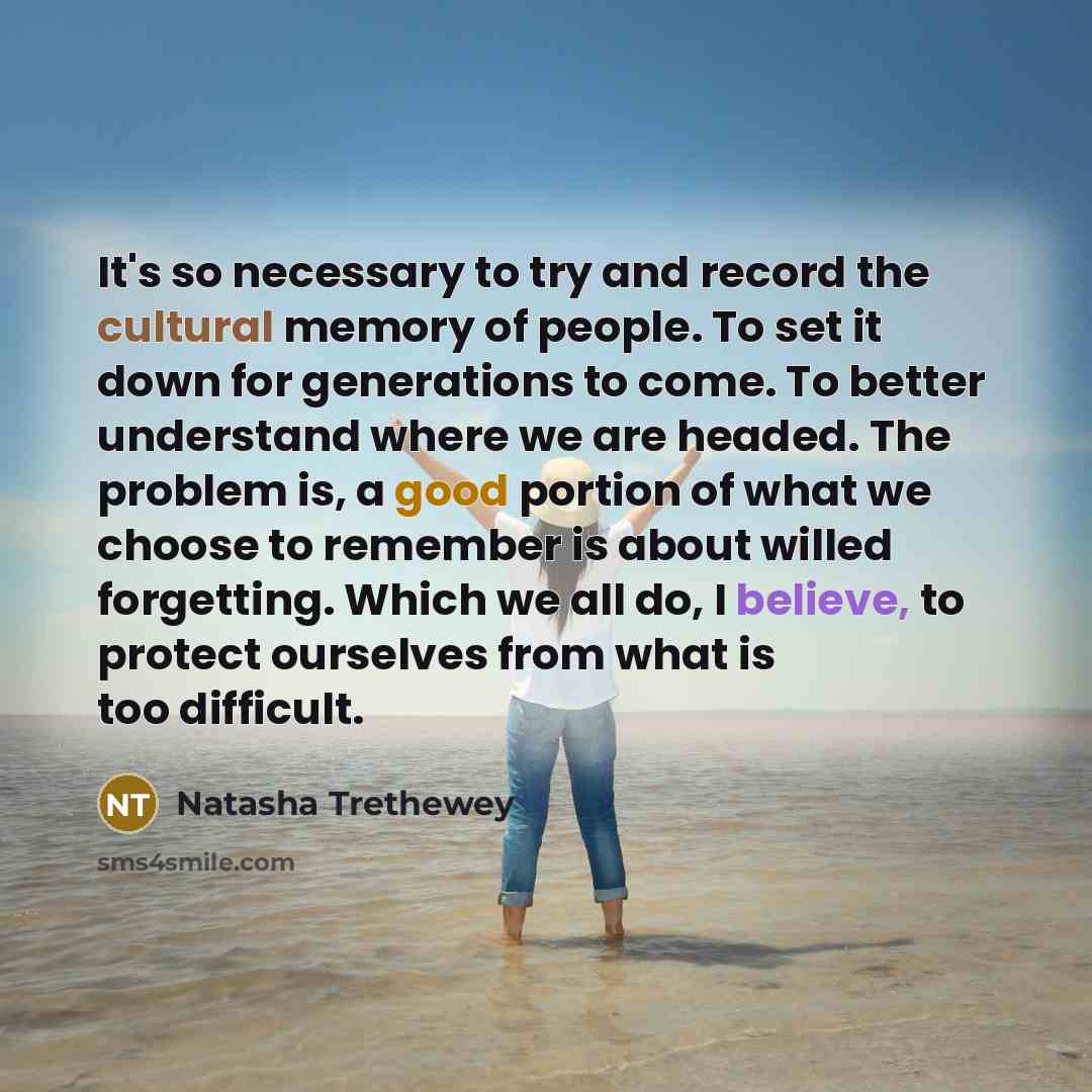“It's so necessary to try and record the cultural memory…” quote by Natasha Trethewey