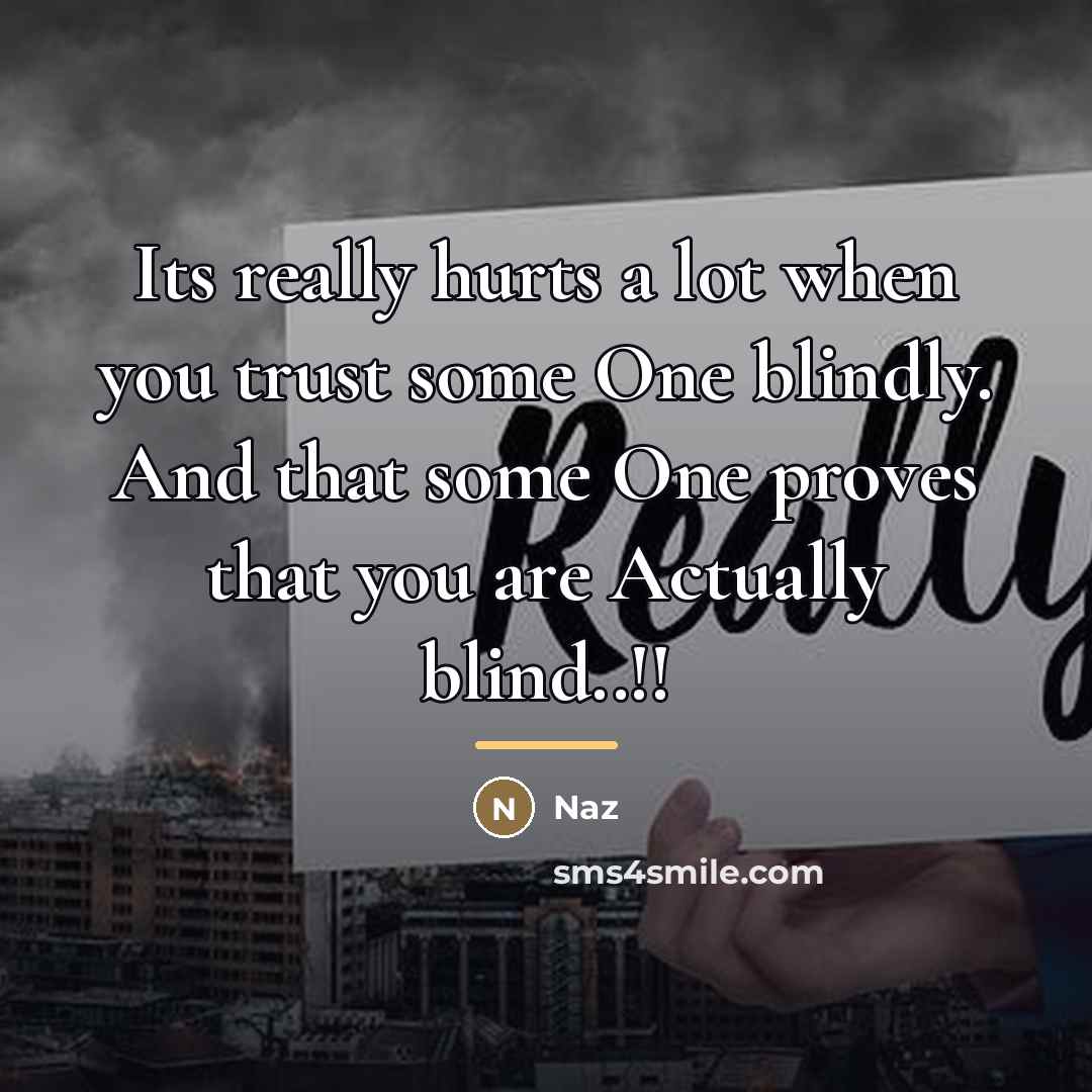 “Its really hurts a lot when you trust some One…” quote by Naz