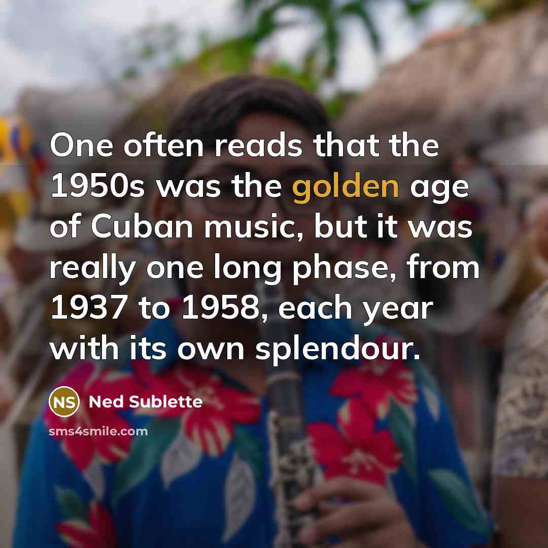 “One often reads that the 1950s was the golden age…” quote by Ned Sublette