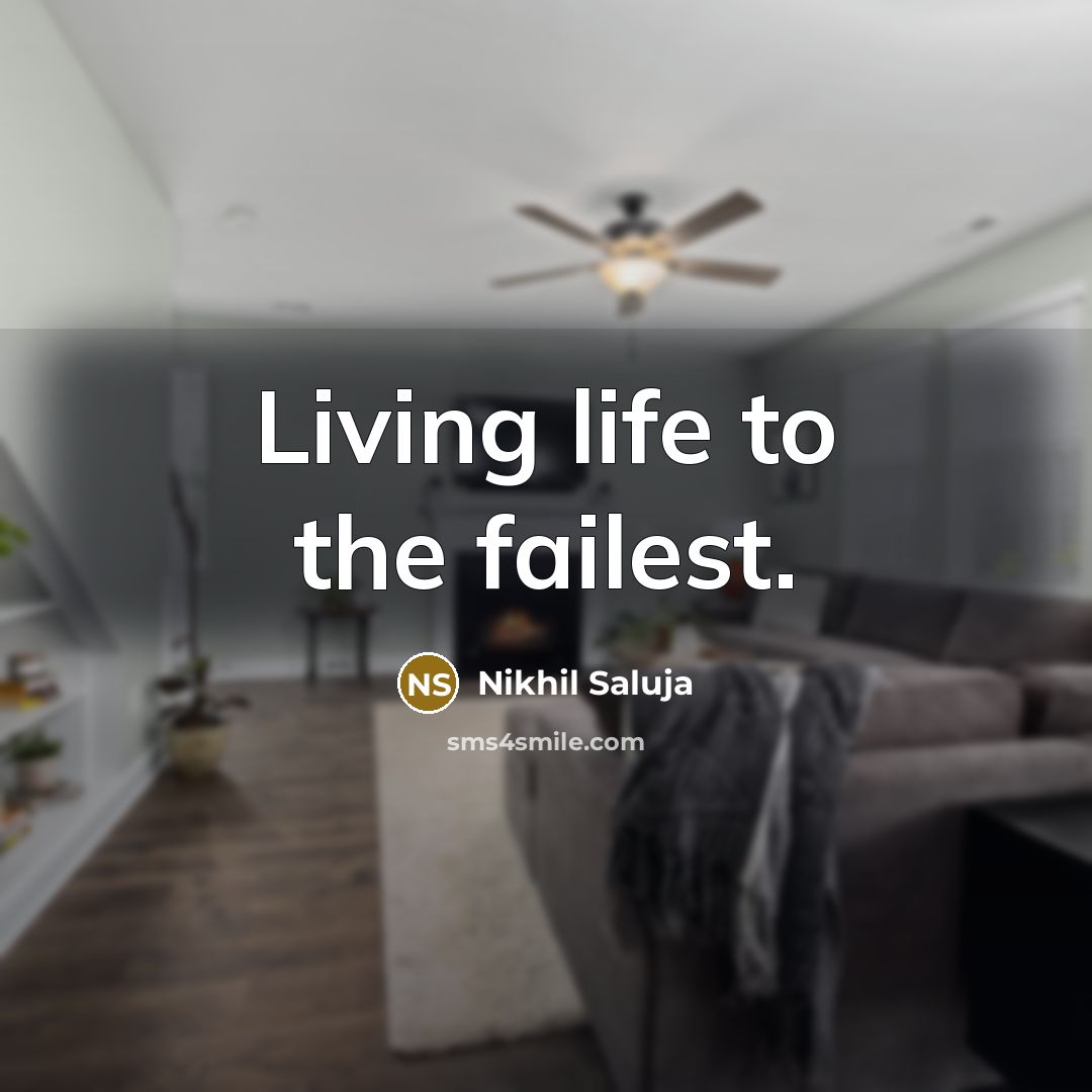 “Living life to the failest.…” quote by Nikhil Saluja