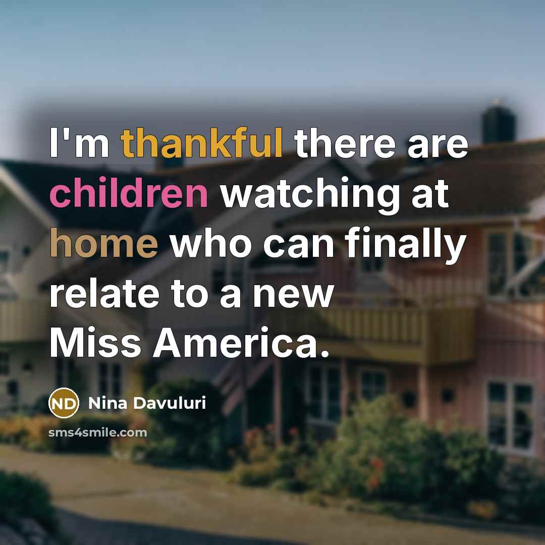 “I'm thankful there are children watching at home who can…” quote by Nina Davuluri
