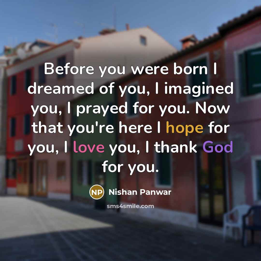 “Before you were born I dreamed of you, I imagined…” quote by Nishan Panwar