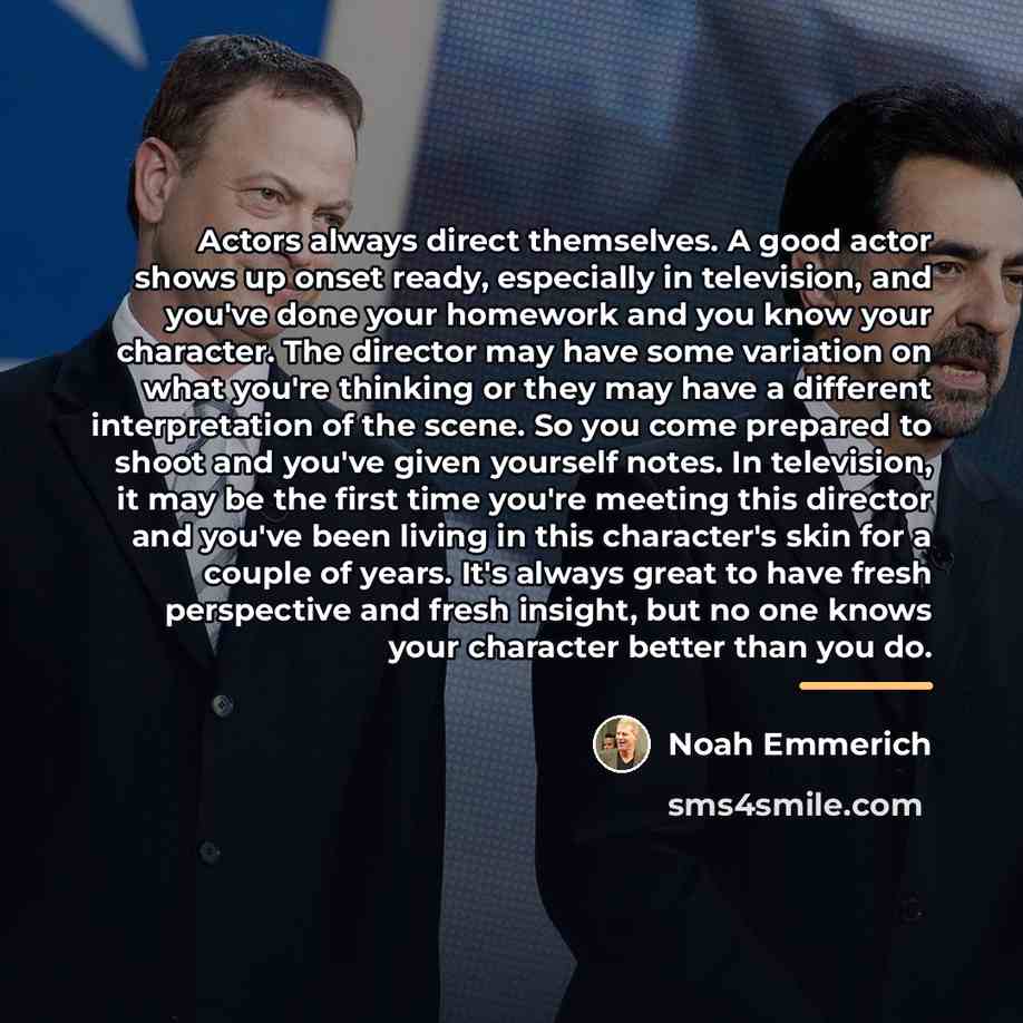 “Actors always direct themselves. A good actor shows up onset…” quote by Noah Emmerich