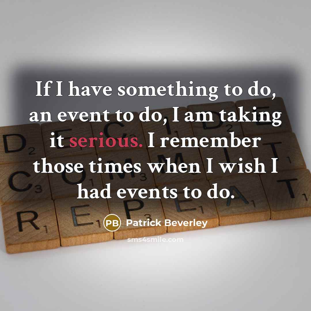 “If I have something to do, an event to do,…” quote by Patrick Beverley