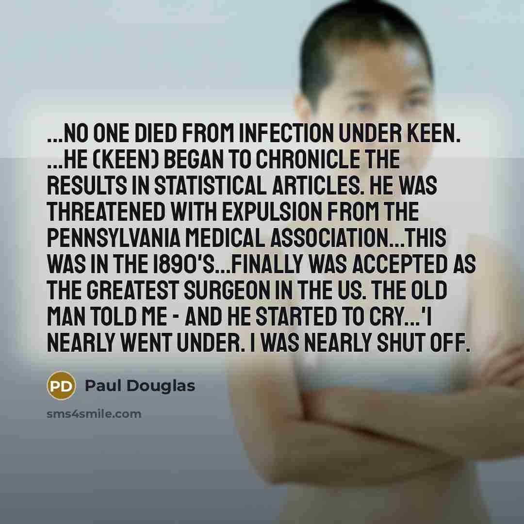 “...No one died from infection under Keen. ...He (Keen) began…” quote by Paul Douglas