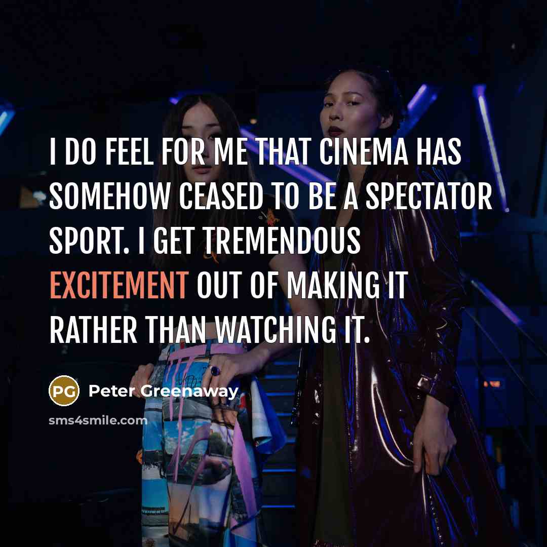 “I do feel for me that cinema has somehow ceased…” quote by Peter Greenaway