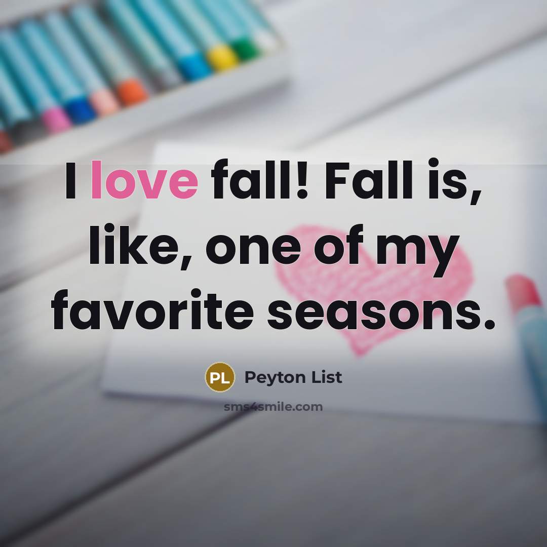 “I love fall! Fall is, like, one of my favorite…” quote by Peyton List