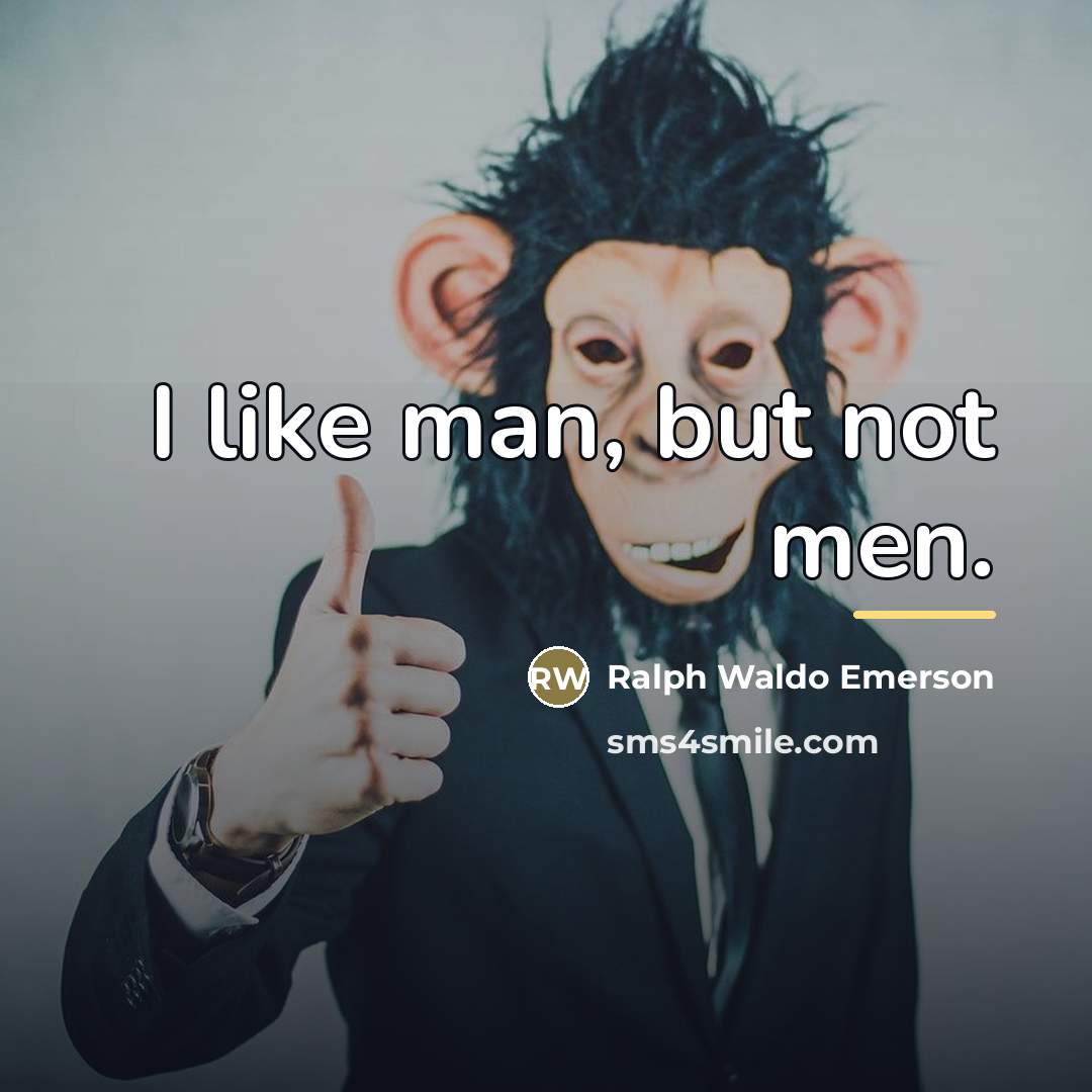 “I like man, but not men.…” quote by Ralph Waldo Emerson