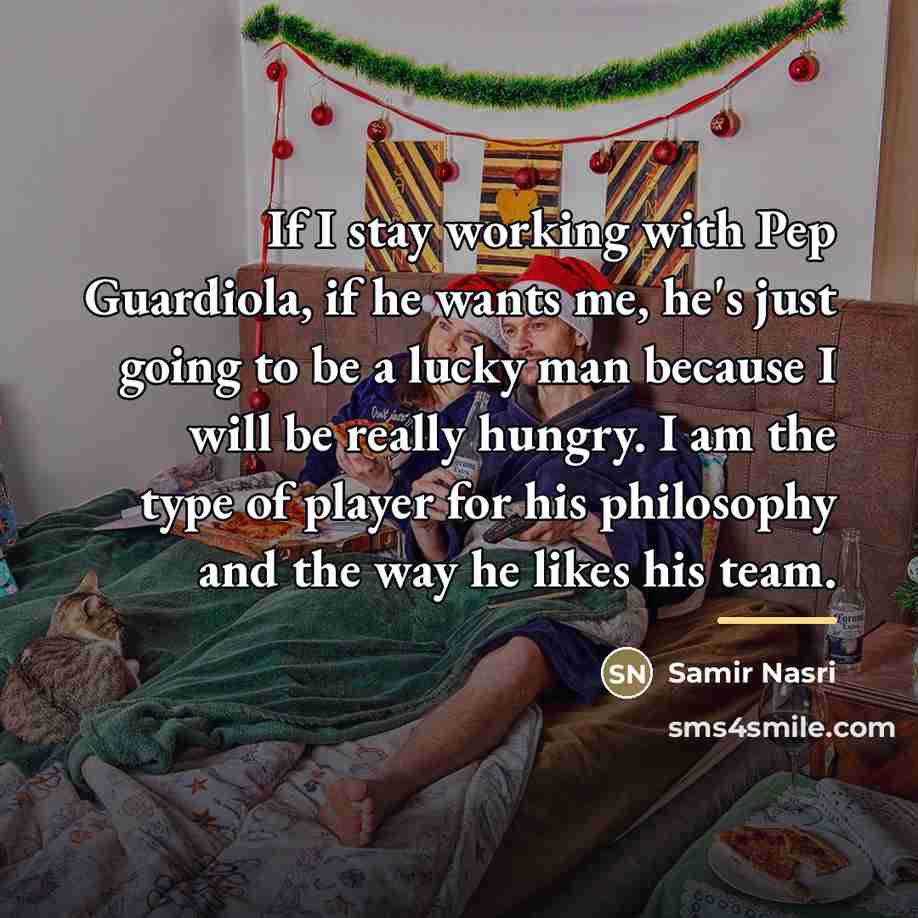 “If I stay working with Pep Guardiola, if he wants…” quote by Samir Nasri
