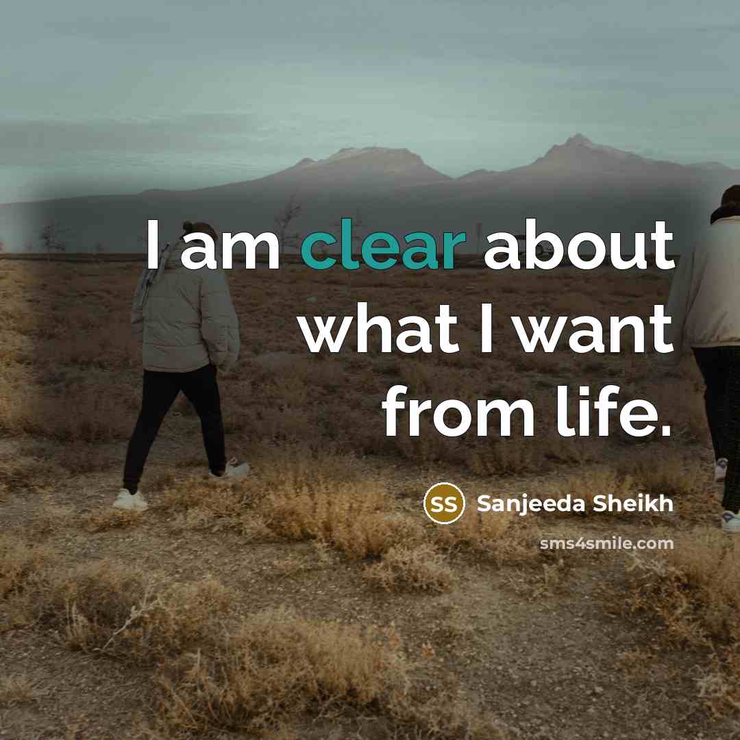 “I am clear about what I want from life.…” quote by Sanjeeda Sheikh