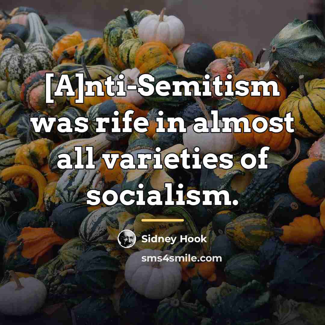 “[A]nti-Semitism was rife in almost all varieties of socialism.…” quote by Sidney Hook