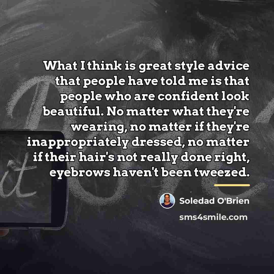 “What I think is great style advice that people have…” quote by Soledad O'Brien