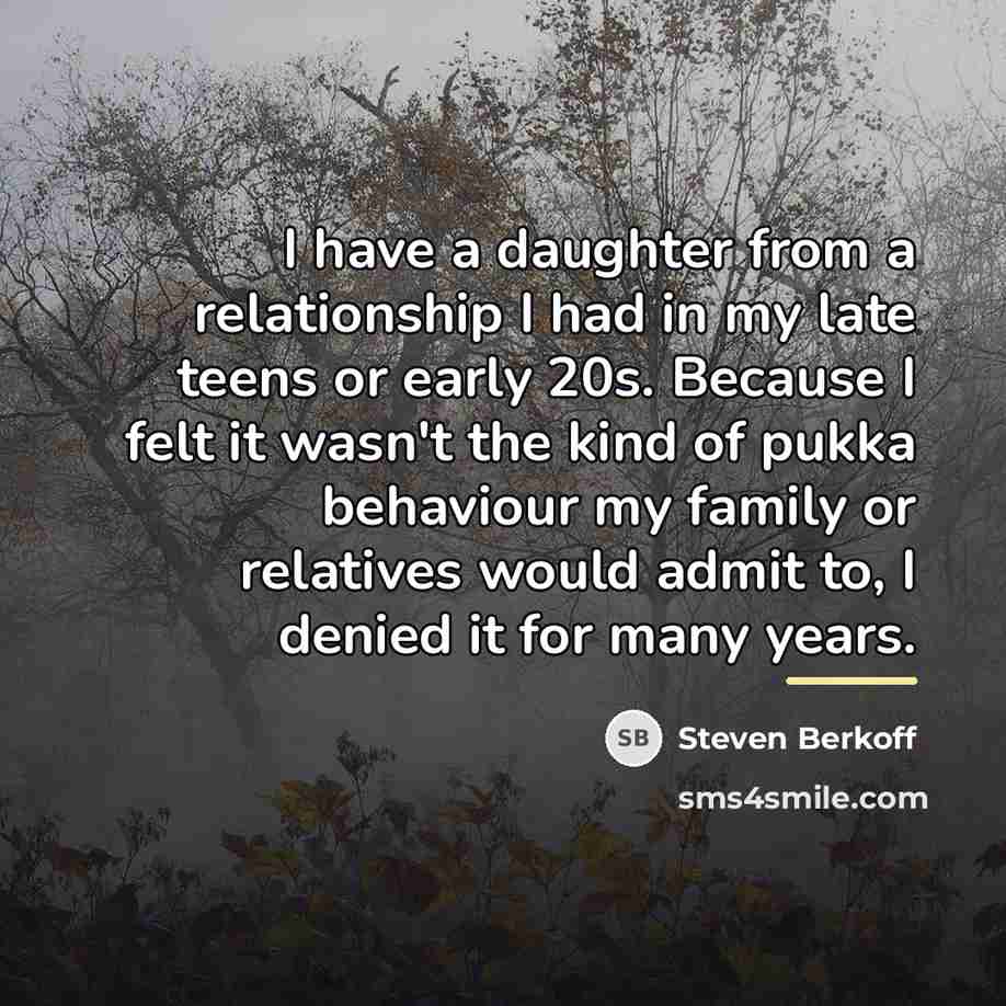 “I have a daughter from a relationship I had in…” quote by Steven Berkoff