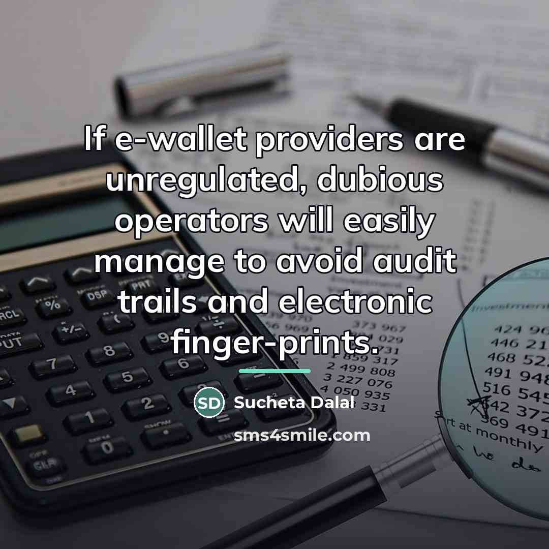 “If e-wallet providers are unregulated, dubious operators will easily manage…” quote by Sucheta Dalal