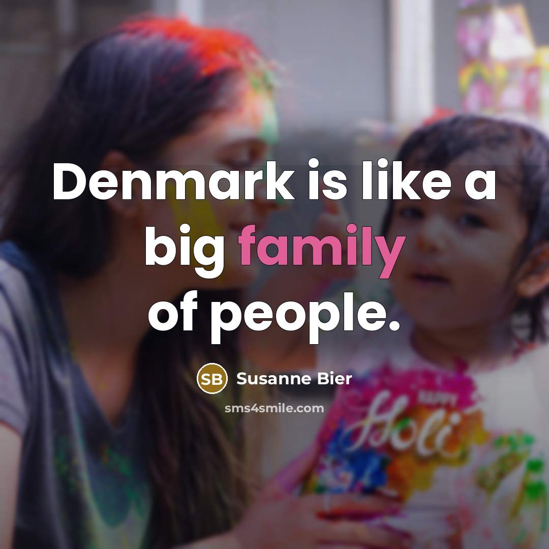 “Denmark is like a big family of people.…” quote by Susanne Bier