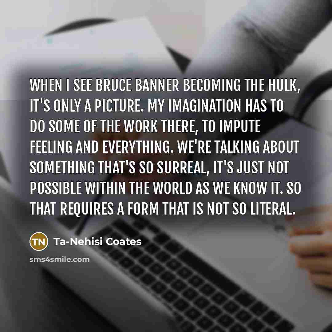 “When I see Bruce Banner becoming the Hulk, it's only…” quote by Ta-Nehisi Coates
