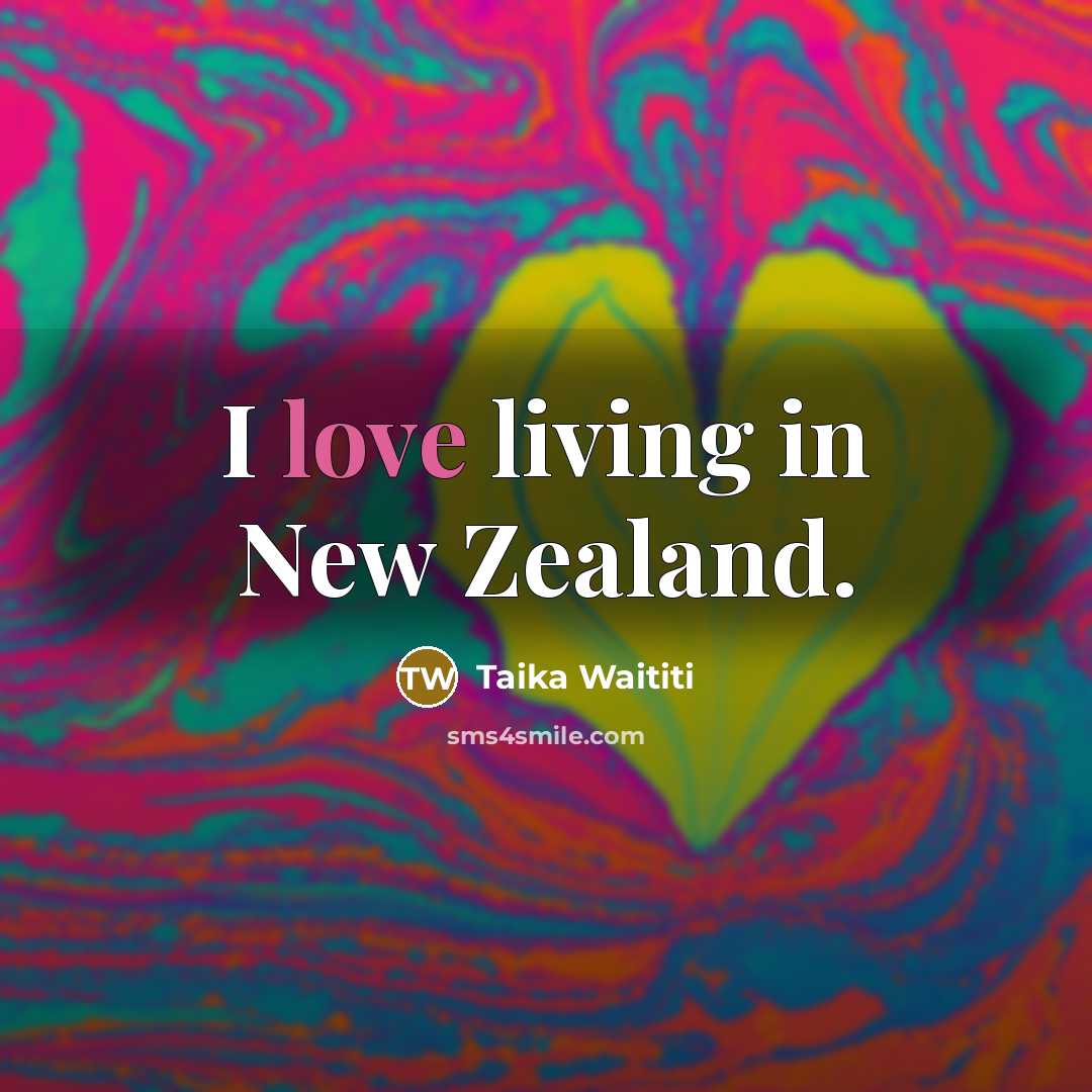 “I love living in New Zealand.…” quote by Taika Waititi