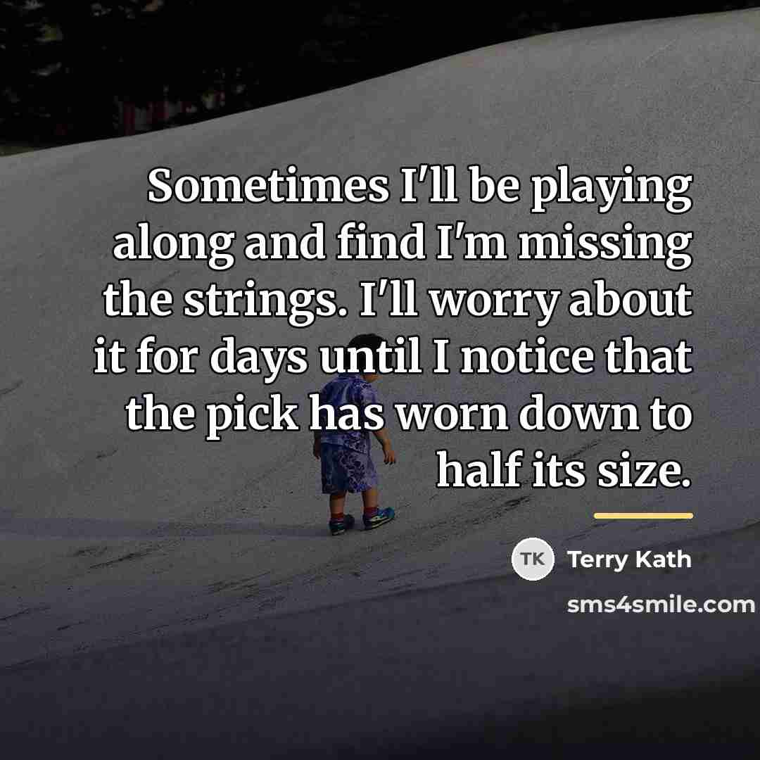 “Sometimes I'll be playing along and find I'm missing the…” quote by Terry Kath