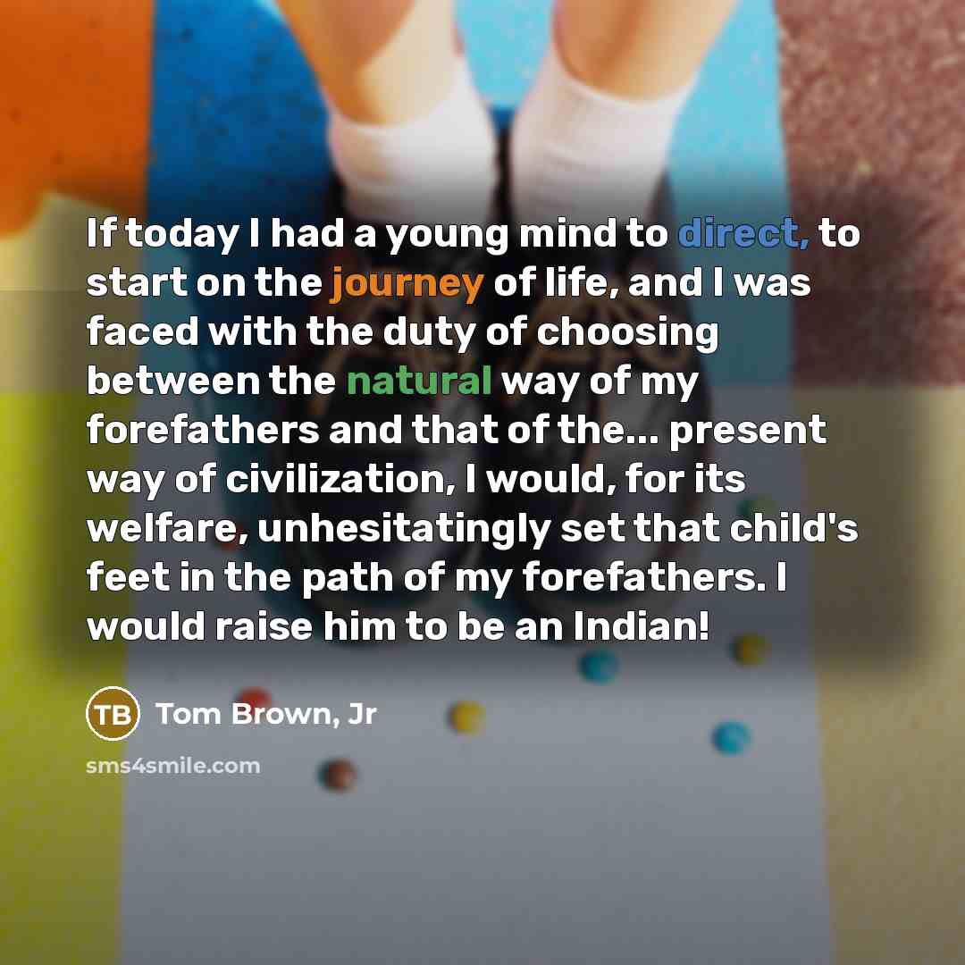 “If today I had a young mind to direct, to…” quote by Tom Brown, Jr