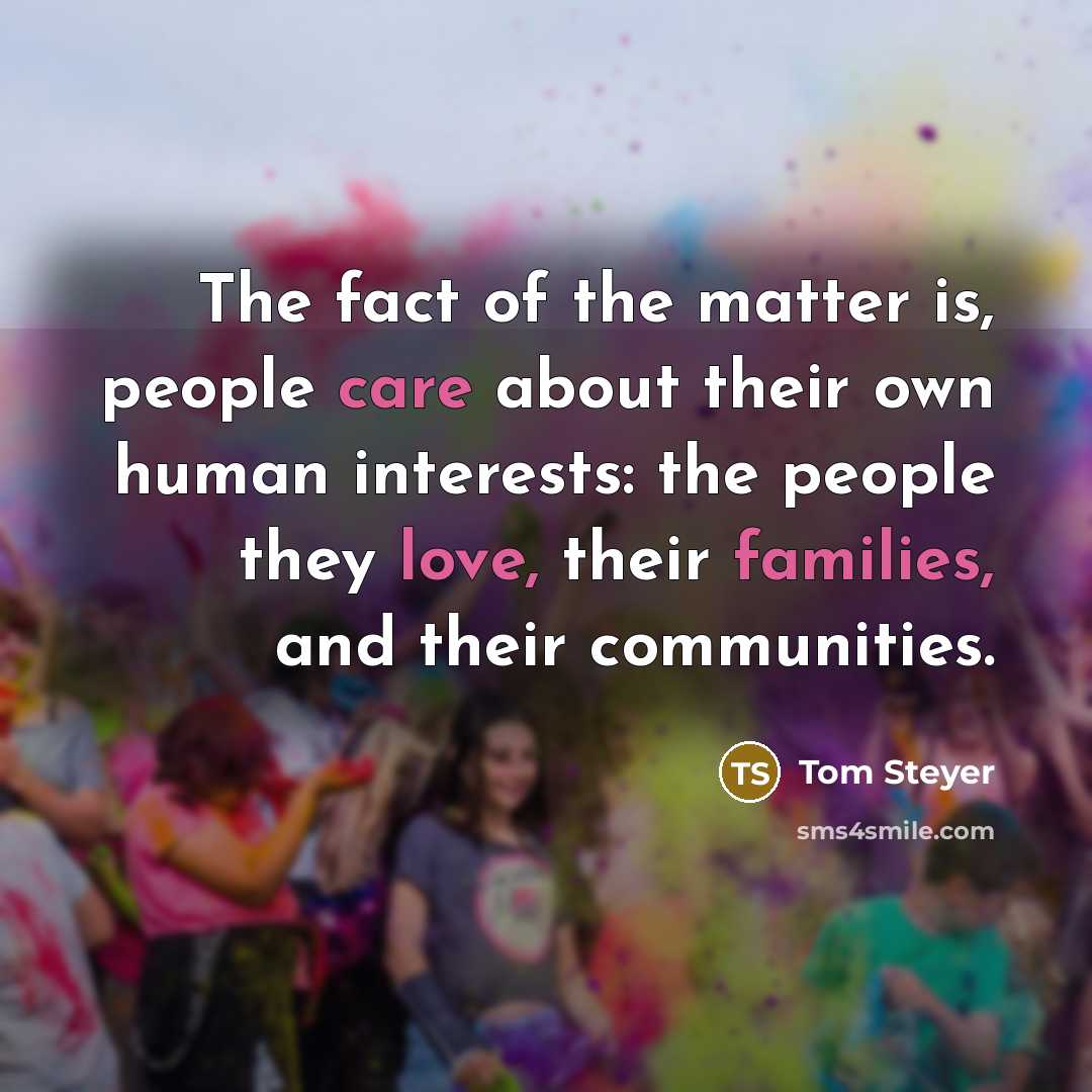 “The fact of the matter is, people care about their…” quote by Tom Steyer
