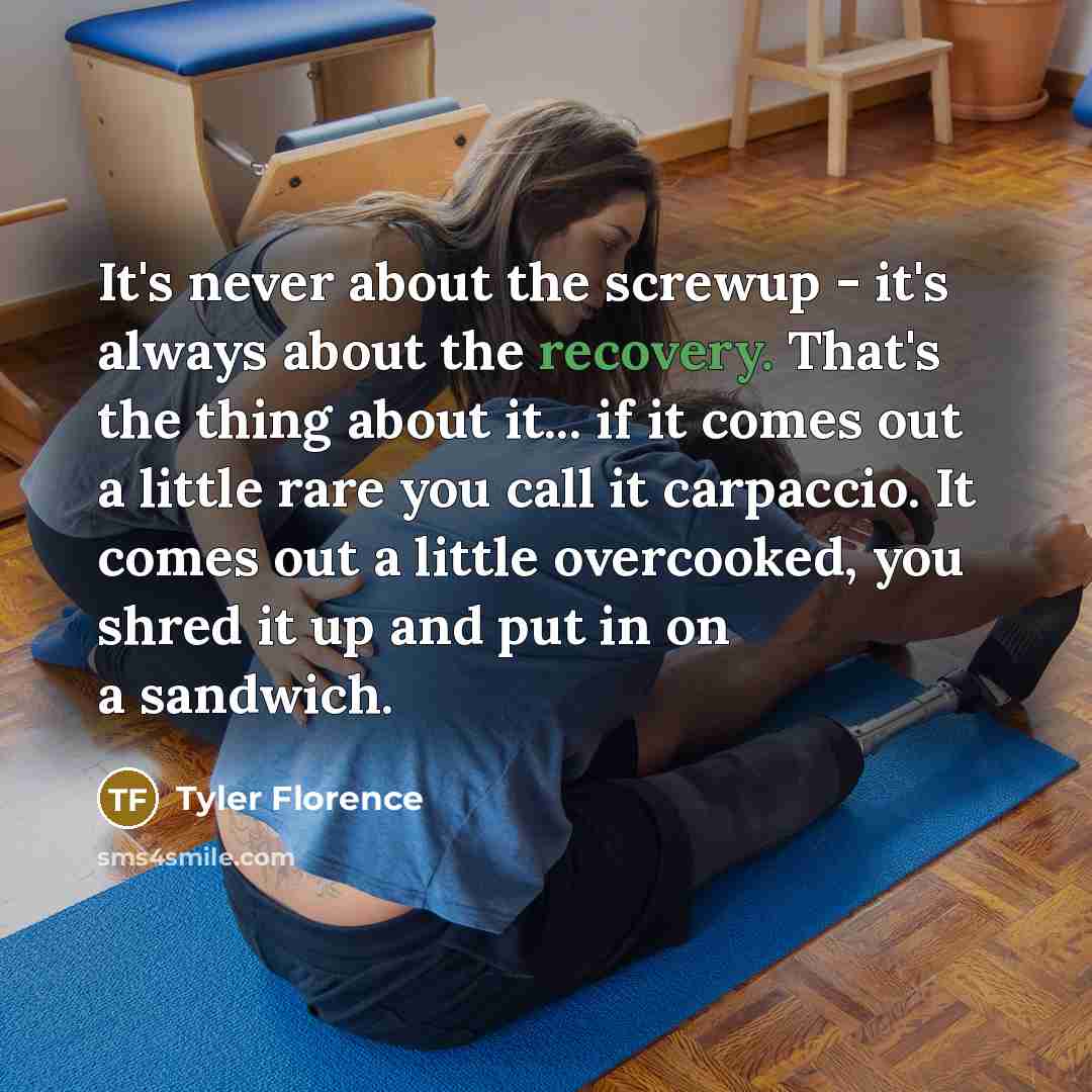 “It's never about the screwup - it's always about the…” quote by Tyler Florence