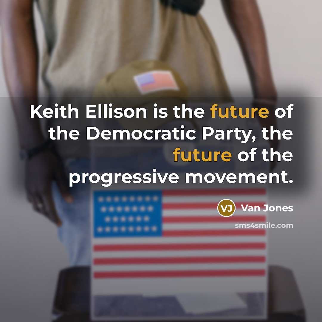 “Keith Ellison is the future of the Democratic Party, the…” quote by Van Jones