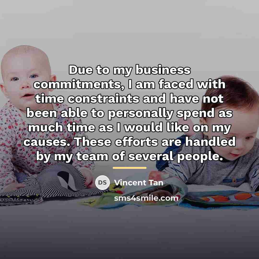 “Due to my business commitments, I am faced with time…” quote by Vincent Tan