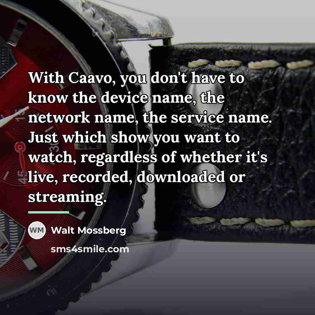 “With Caavo, you don't have to know the device name,…” quote by Walt Mossberg