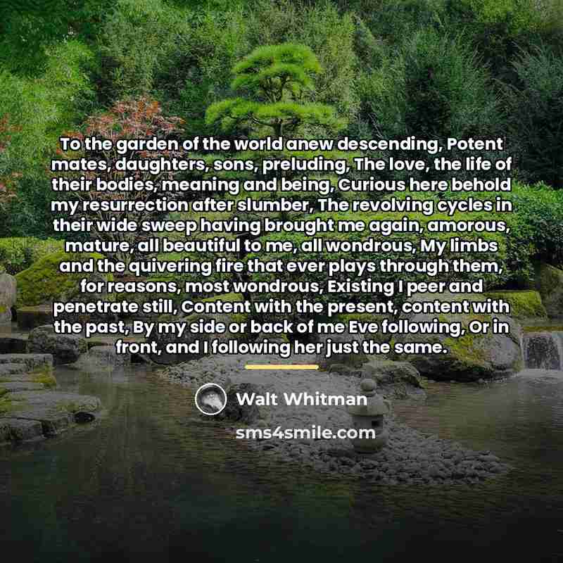 “To the garden of the world anew descending, Potent mates,…” quote by Walt Whitman
