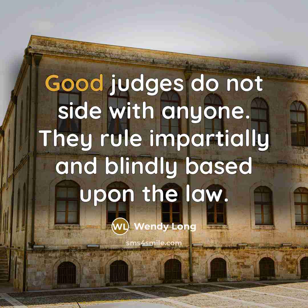 “Good judges do not side with anyone. They rule impartially…” quote by Wendy Long