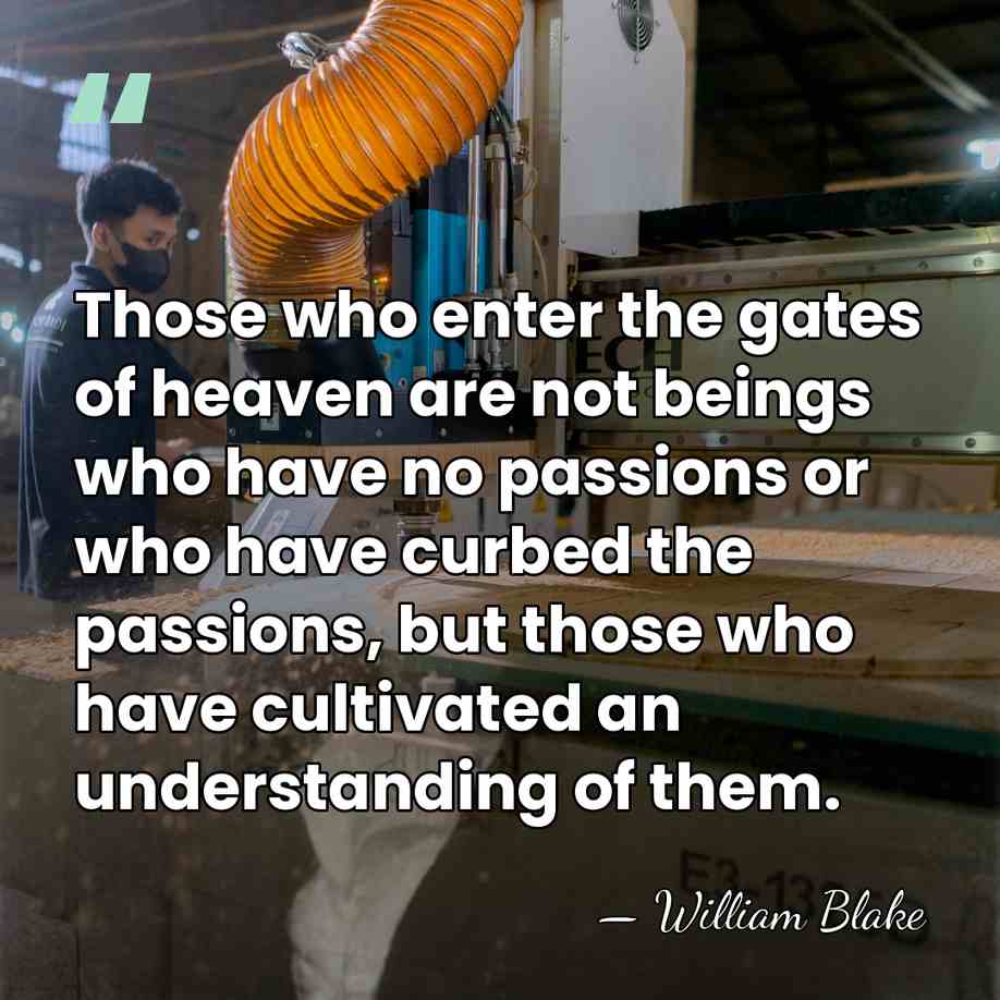 Those who enter the gates of heaven are not beings who have&hellip; - William Blake