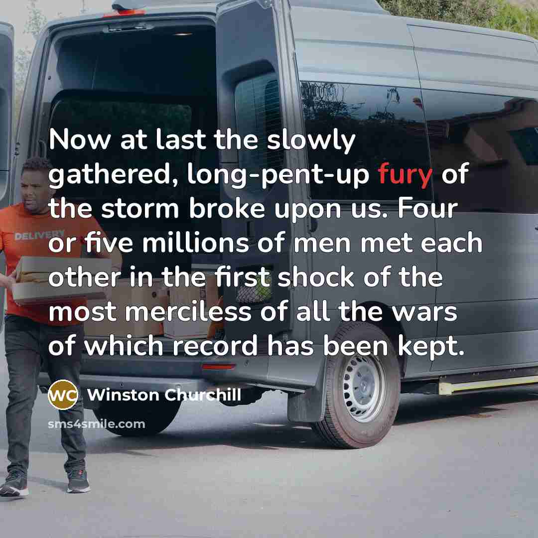 “Now at last the slowly gathered, long-pent-up fury of the…” quote by Winston Churchill