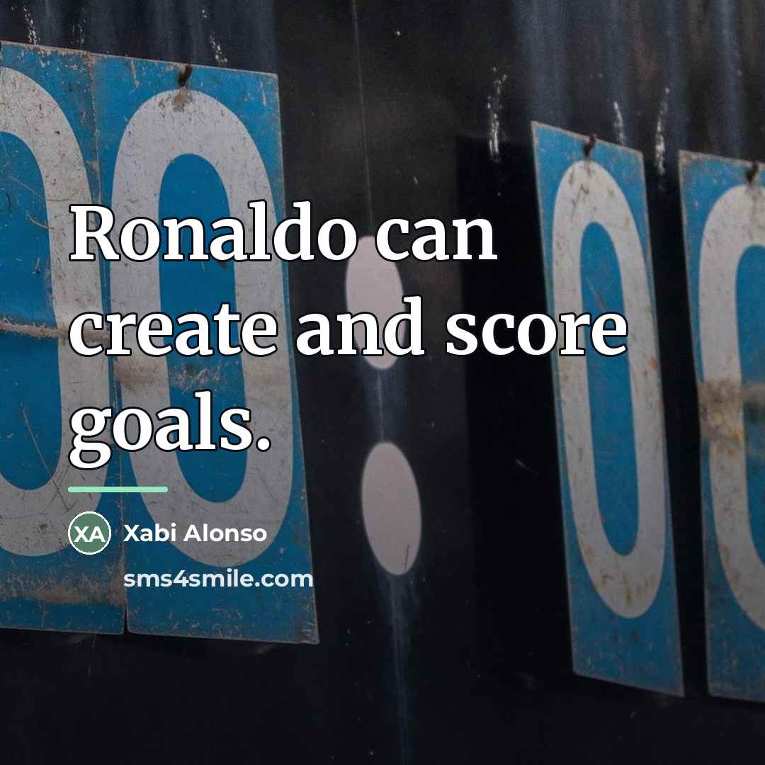 “Ronaldo can create and score goals.…” quote by Xabi Alonso