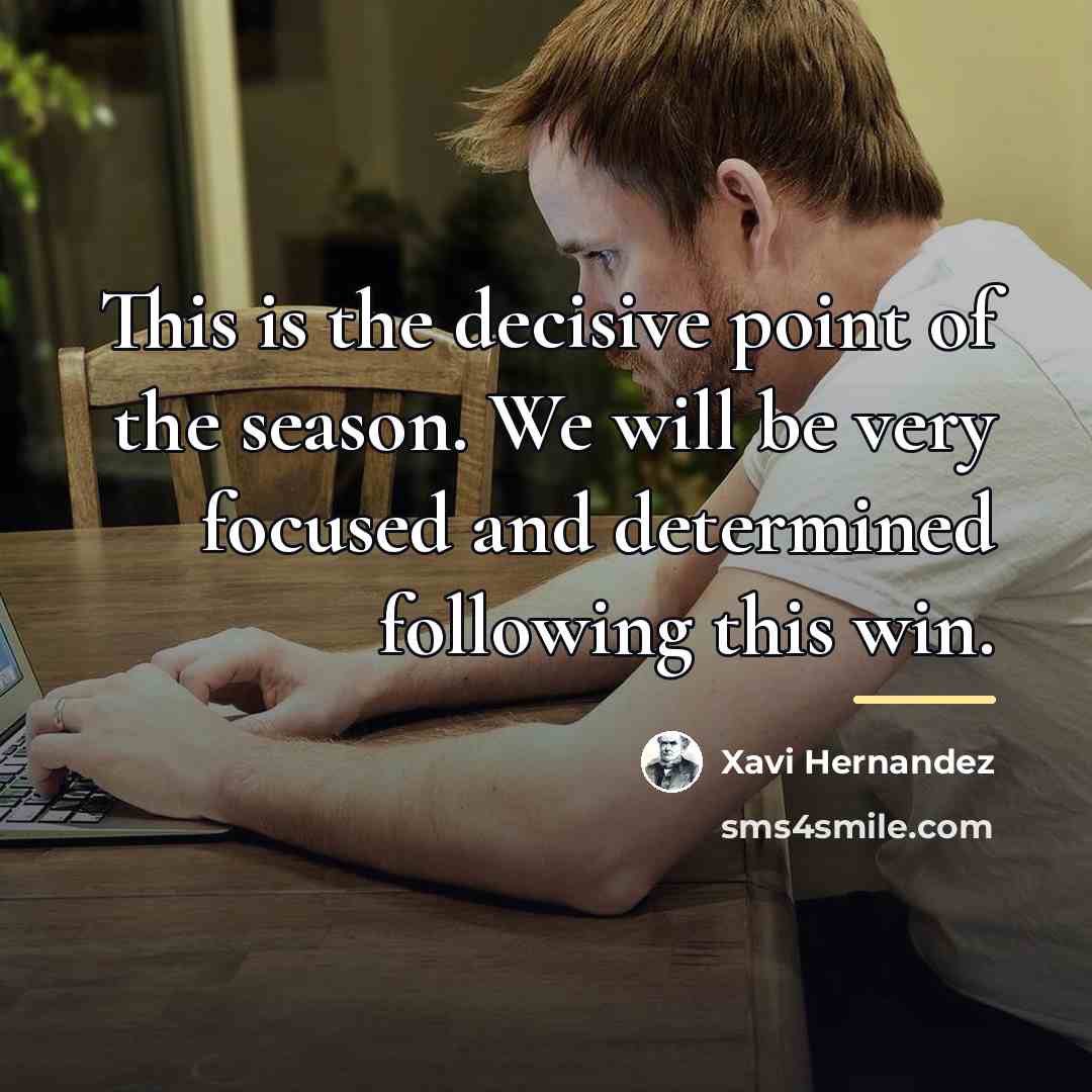 “This is the decisive point of the season. We will…” quote by Xavi Hernandez