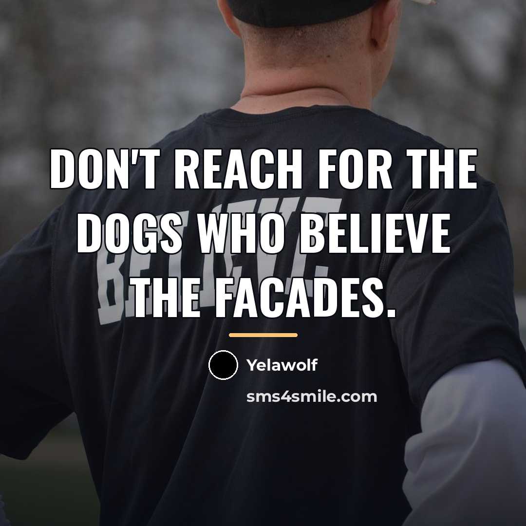 “Don't reach for the dogs who believe the facades.…” quote by Yelawolf