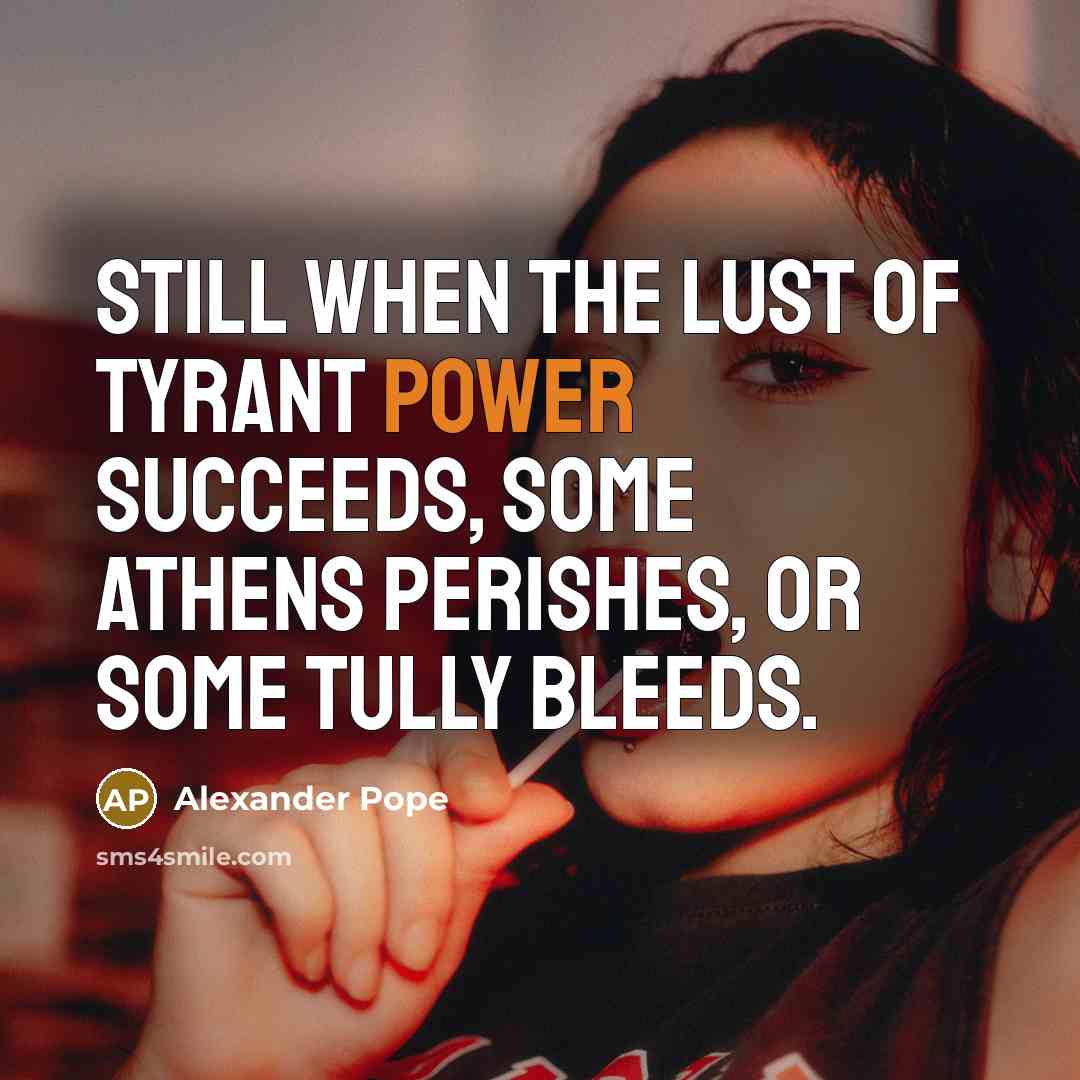 “Still when the lust of tyrant power succeeds, some Athens…” quote by Alexander Pope