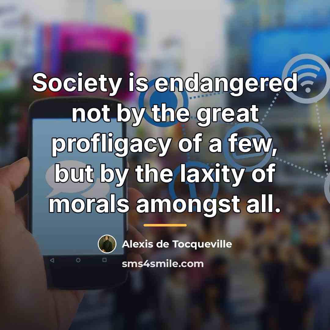 “Society is endangered not by the great profligacy of a…” quote by Alexis de Tocqueville