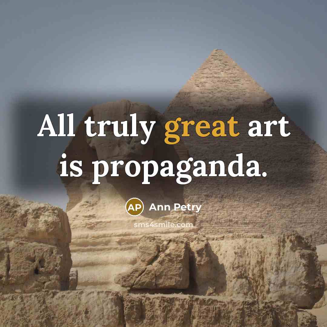 “All truly great art is propaganda.…” quote by Ann Petry