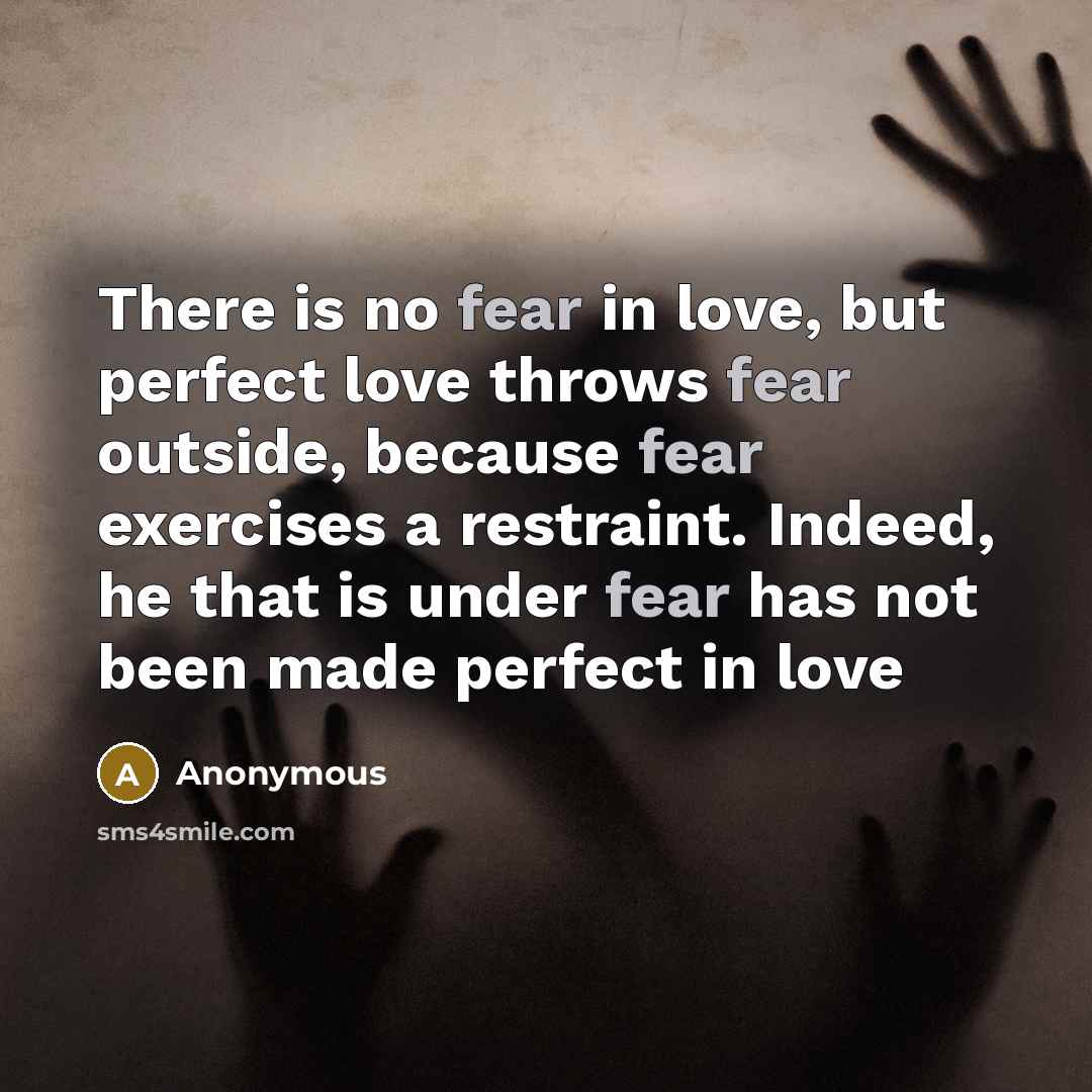 “There is no fear in love, but perfect love throws…” quote by Anonymous