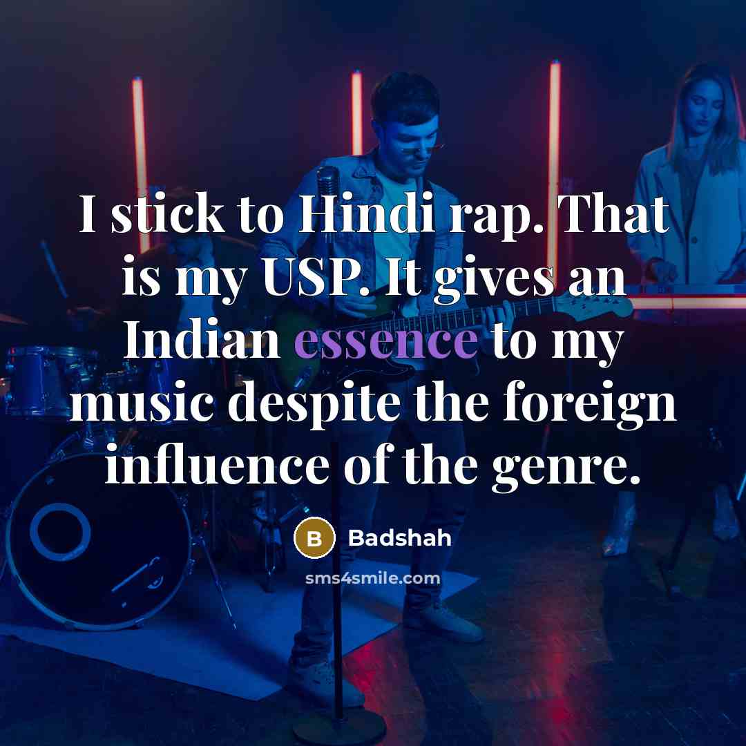 “I stick to Hindi rap. That is my USP. It…” quote by Badshah