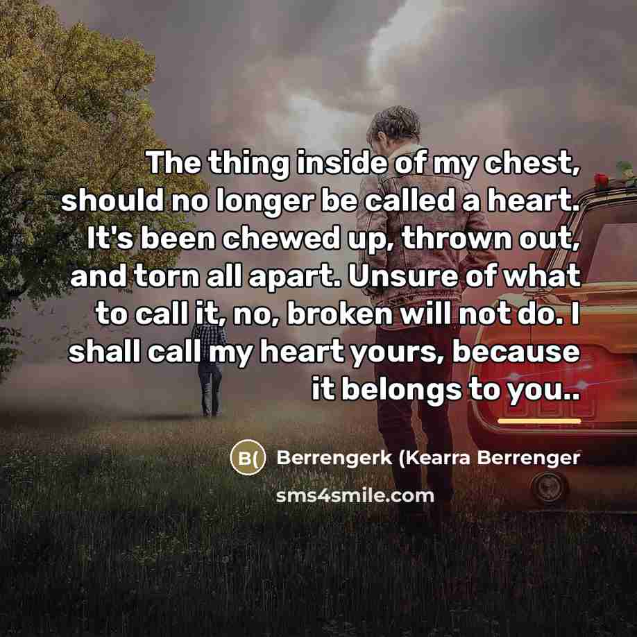 “The thing inside of my chest, should no longer be…” quote by Berrengerk (Kearra Berrenger