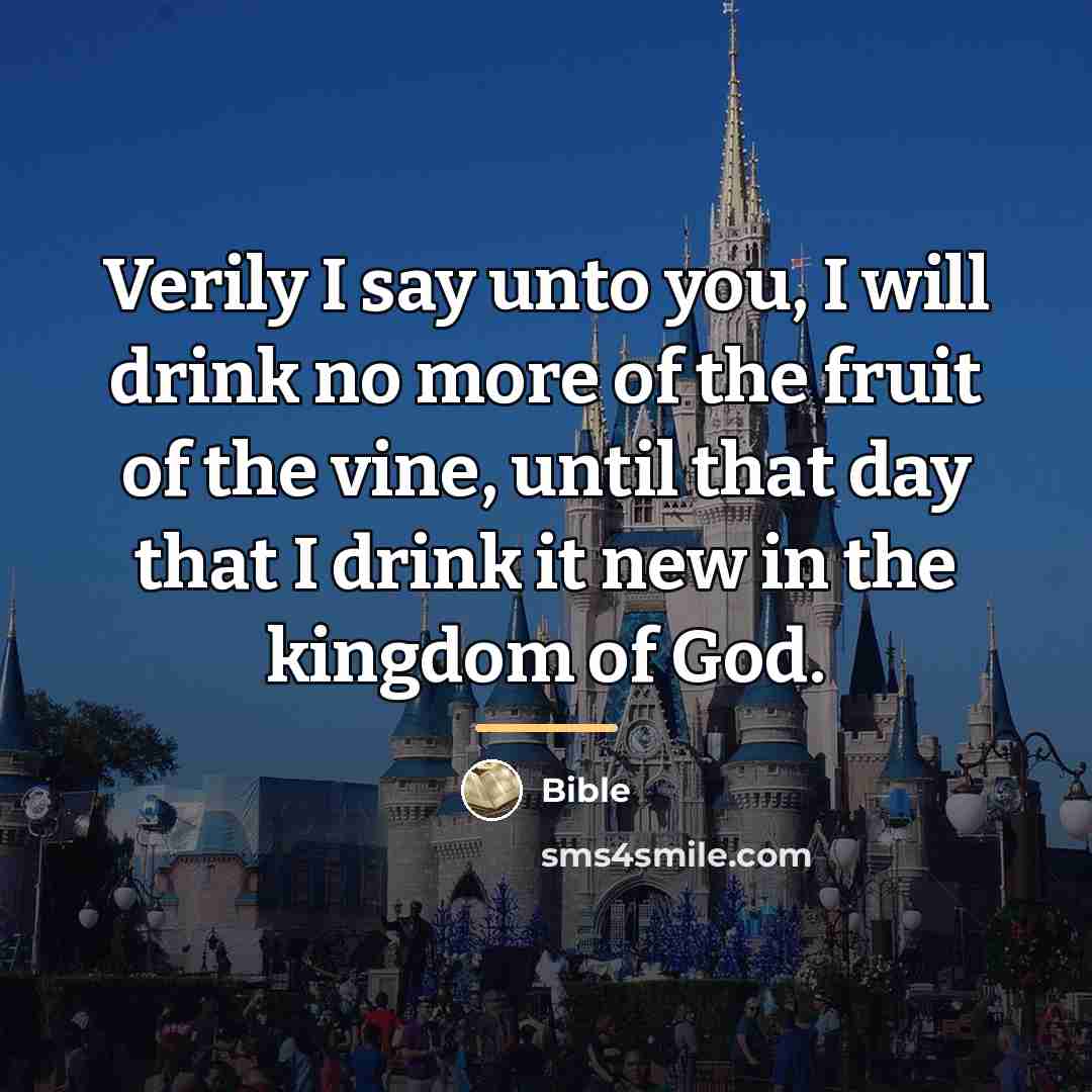 “Verily I say unto you, I will drink no more…” quote by Bible