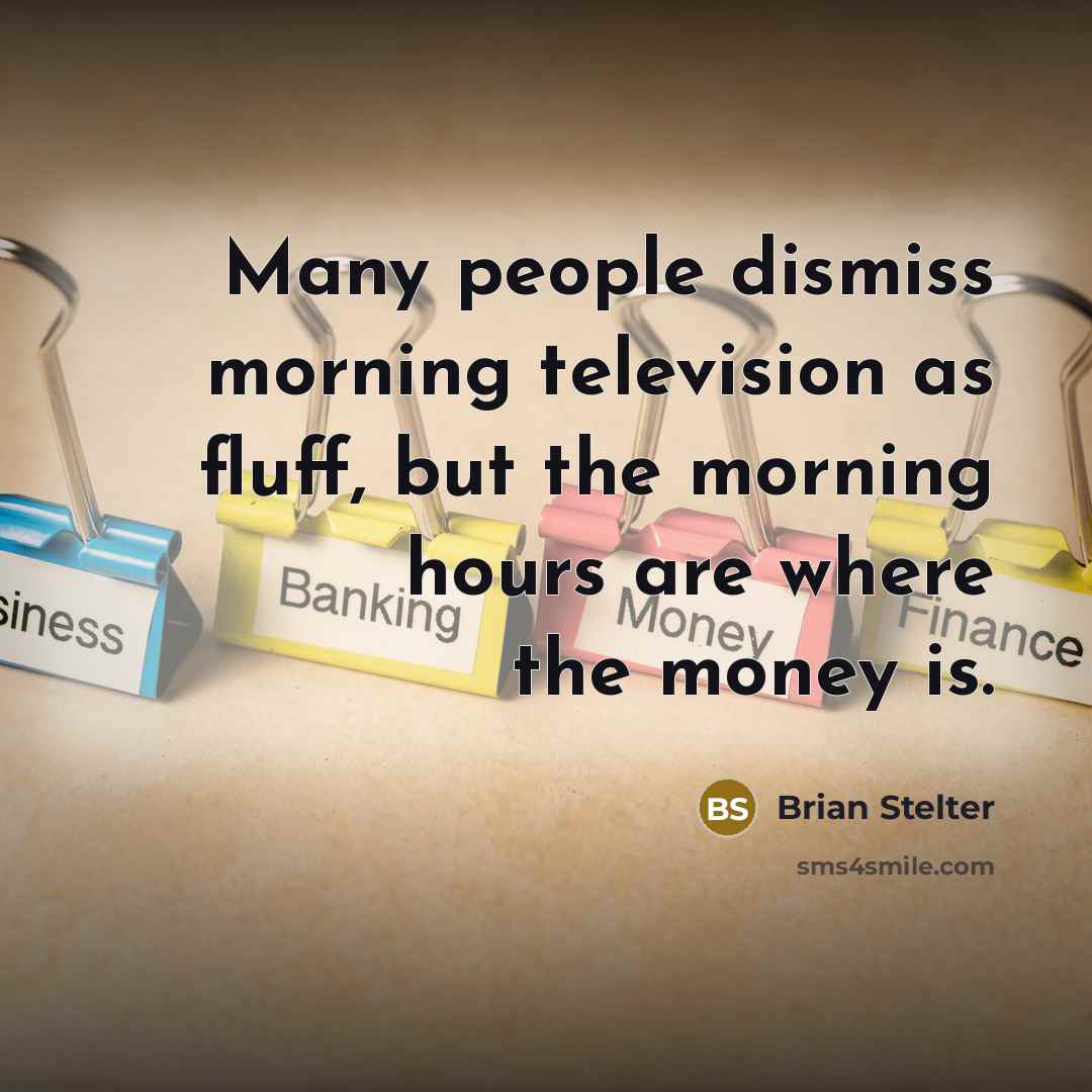 “Many people dismiss morning television as fluff, but the morning…” quote by Brian Stelter