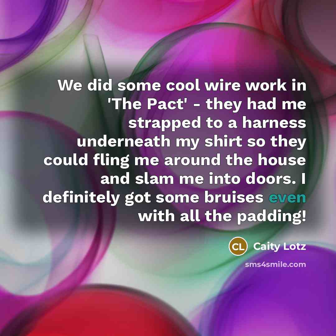 “We did some cool wire work in 'The Pact' -…” quote by Caity Lotz