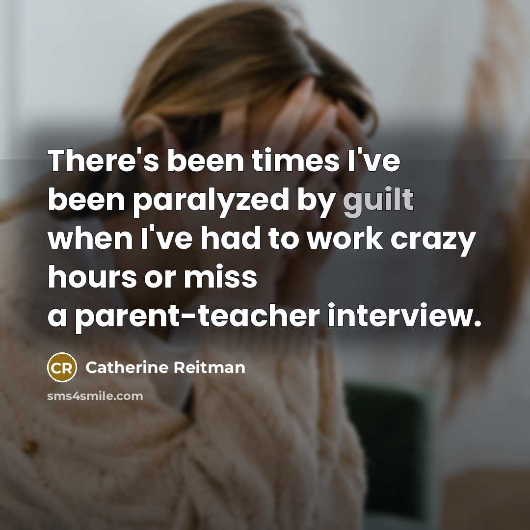 “There's been times I've been paralyzed by guilt when I've…” quote by Catherine Reitman