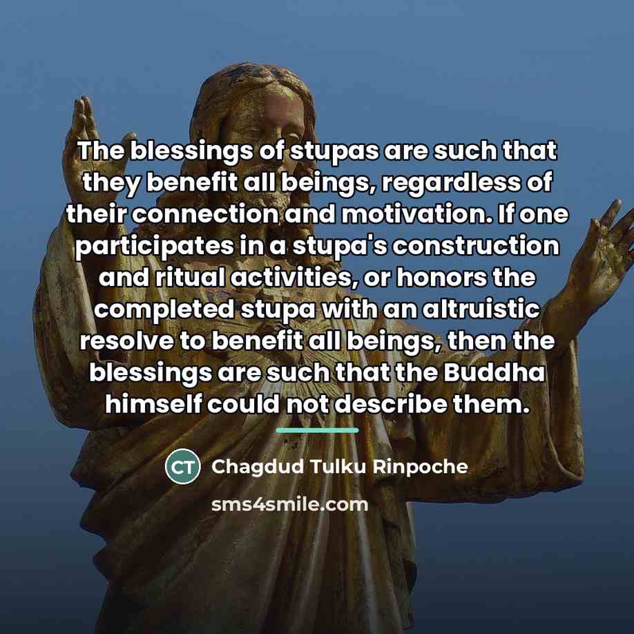 “The blessings of stupas are such that they benefit all…” quote by Chagdud Tulku Rinpoche