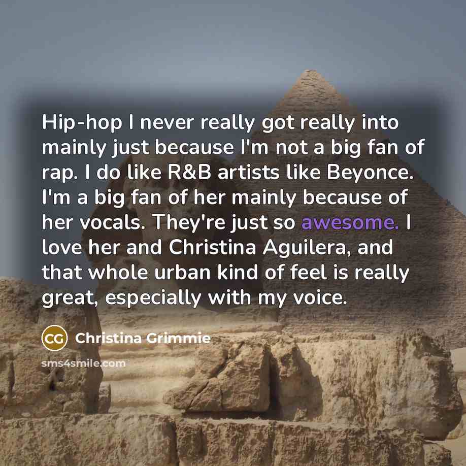 “Hip-hop I never really got really into mainly just because…” quote by Christina Grimmie
