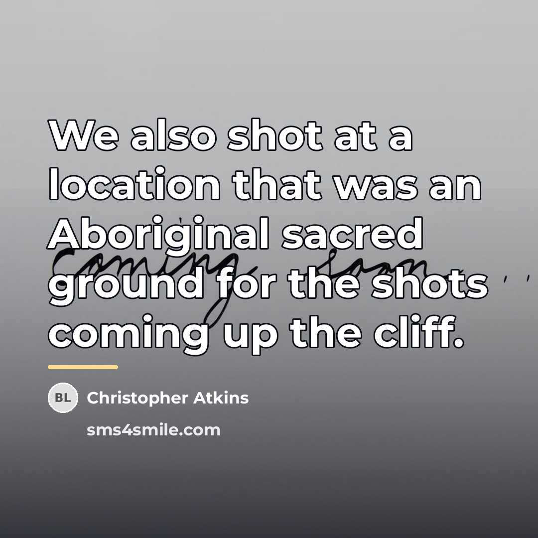 “We also shot at a location that was an Aboriginal…” quote by Christopher Atkins