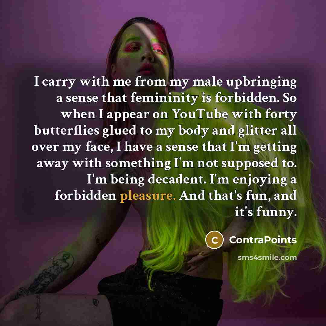 “I carry with me from my male upbringing a sense…” quote by ContraPoints